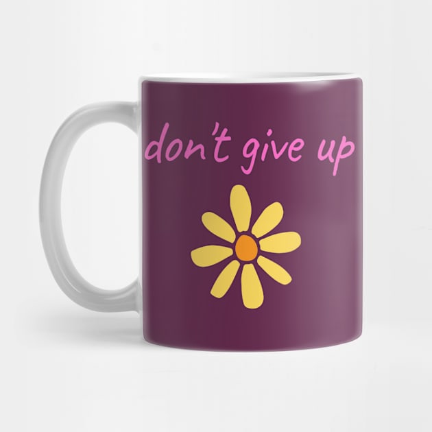 Pink "Don't Give Up" With Yellow Flower by Coralgb